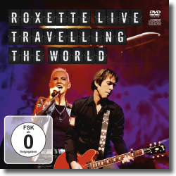 Cover: Roxette - Roxette Live: Travelling The World