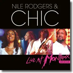 Cover: Nile Rodgers & Chic - Live At Montreux 2004