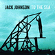 Cover: Jack Johnson - To The Sea