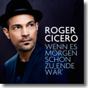 Cover: Roger Cicero - Wenn es morgen schon zu Ende wär'