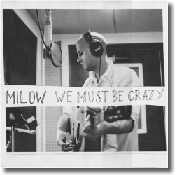 Cover: Milow - We Must Be Crazy