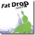 Cover:  Tosch - Fat Drop