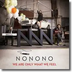 Cover: NONONO - We Are Only What We Feel
