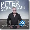 Cover:  Peter Sebastian - Unsere Liebe ist geparkt