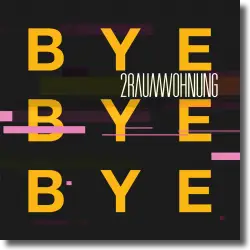 Cover: 2raumwohnung - Bye Bye Bye