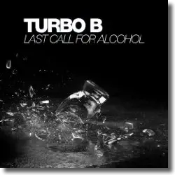 Cover: Turbo B - Last Call For Alcohol