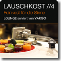 Lauschkost 4 - Lounge serviert von Vargo