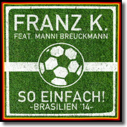 Cover: Franz K. feat. Manni Breuckmann - So einfach - Brasilien '14