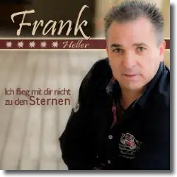 Cover: Frank Heller - Ich flieg mit dir nicht zu den Sternen