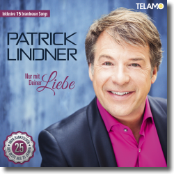 Cover: Patrick Lindner - Nur mit Deiner Liebe (das Beste aus 25 Jahren)