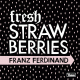 Cover: Franz Ferdinand - Fresh Strawberries