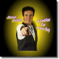 Cover: Bernd Schtz - Im Cadillac zur Frisco Bay
