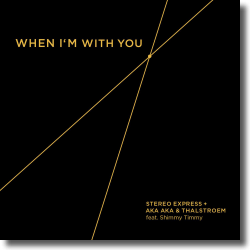 Cover: Stereo Express + AKA AKA & Thalstroem - When I'm With You