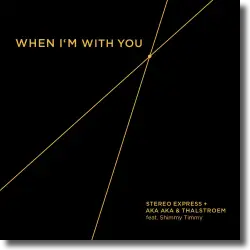 Cover: Stereo Express + AKA AKA & Thalstroem - When I'm With You