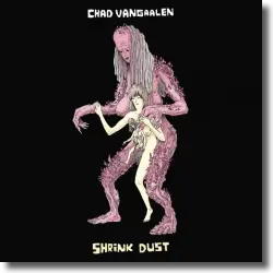Cover: Chad Vangaalen - Shrink Dust