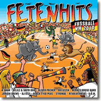 Cover: FETENHITS Fussball WM 2010 - Various Artists