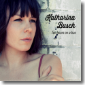 Cover: Katharina Busch - Ten Hours On A Bus