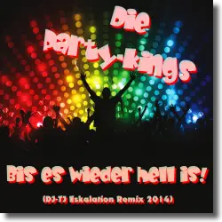 Cover: Die Party-Kings - Bis es wieder hell is (DJ-TJ Eskalation Remix 2014)