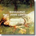 Cover:  Wankelmut feat. John LaMonica - Wasted So Much Time