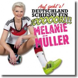 Cover: Melanie Mller - Auf geht's Deutschland schiesst ein Tor