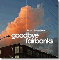 Cover: Goodbye Fairbanks - In All Locations