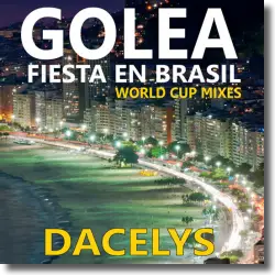 Cover: Dacelys - Golea - Fiesta en Brasil (World Cup Mixes)