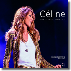Cover: Céline Dion - Céline... Une seule fois (Live 2013)
