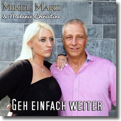 Cover: Mikel Marz & Melanie Christine - Geh einfach weiter