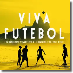 Cover: Viva Futebol - Brazilian Football Songs - Various Artists
