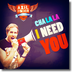 Cover: Axel Fischer - Cha La La I Need You
