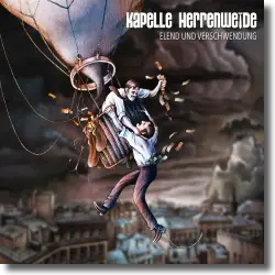 Cover: Kapelle Herrenweide - Elend und Verschwendung