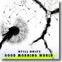 Still Drift - Good Morning World