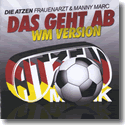 Cover:  Die Atzen Frauenarzt & Manny Marc - Das geht ab (WM Version)