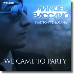 Cover: Manuel Baccano feat. Alpha & Tony T. - We Came To Party!