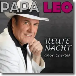 Cover: Papa Leo - Heute Nacht (Mon Cherie)