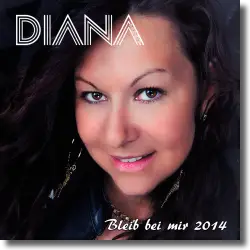 Cover: Diana - Bleib bei mir 2014