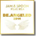 Cover:  Jam & Spoon feat. Rea - Be.Angeled 2014