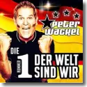 Cover:  Peter Wackel - Die Nummer 1 der Welt sind wir