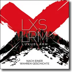 Cover: Luxuslrm - Nach einer wahren Geschichte