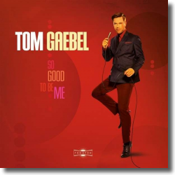 Cover: Tom Gaebel - So Good To Be Me
