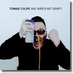 Cover: Tomas Tulpe - Wie wr's mit Senf