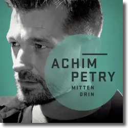 Cover: Achim Petry - Mittendrin