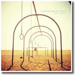 Cover: Pigeons On The Gate - The Shift