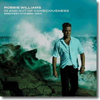 Cover: Robbie Williams - In And Out Of Consciousness (Hits 1990-2010)