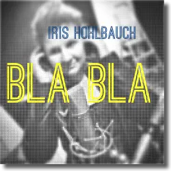 Cover: Iris Hohlbauch - Bla Bla