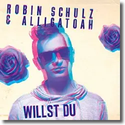 Cover: Robin Schulz & Alligatoah - Willst Du