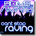 Cover: Bomb 'N Amato - Can't Stop Raving