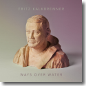 Cover:  Fritz Kalkbrenner - Ways Over Water