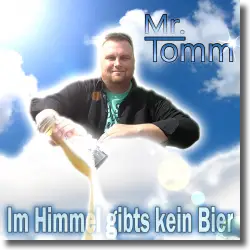 Cover: Mr. Tomm - Im Himmel gibt's kein Bier