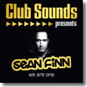 Sean Finn - Club Sounds Presents Sean Finn - We Are One